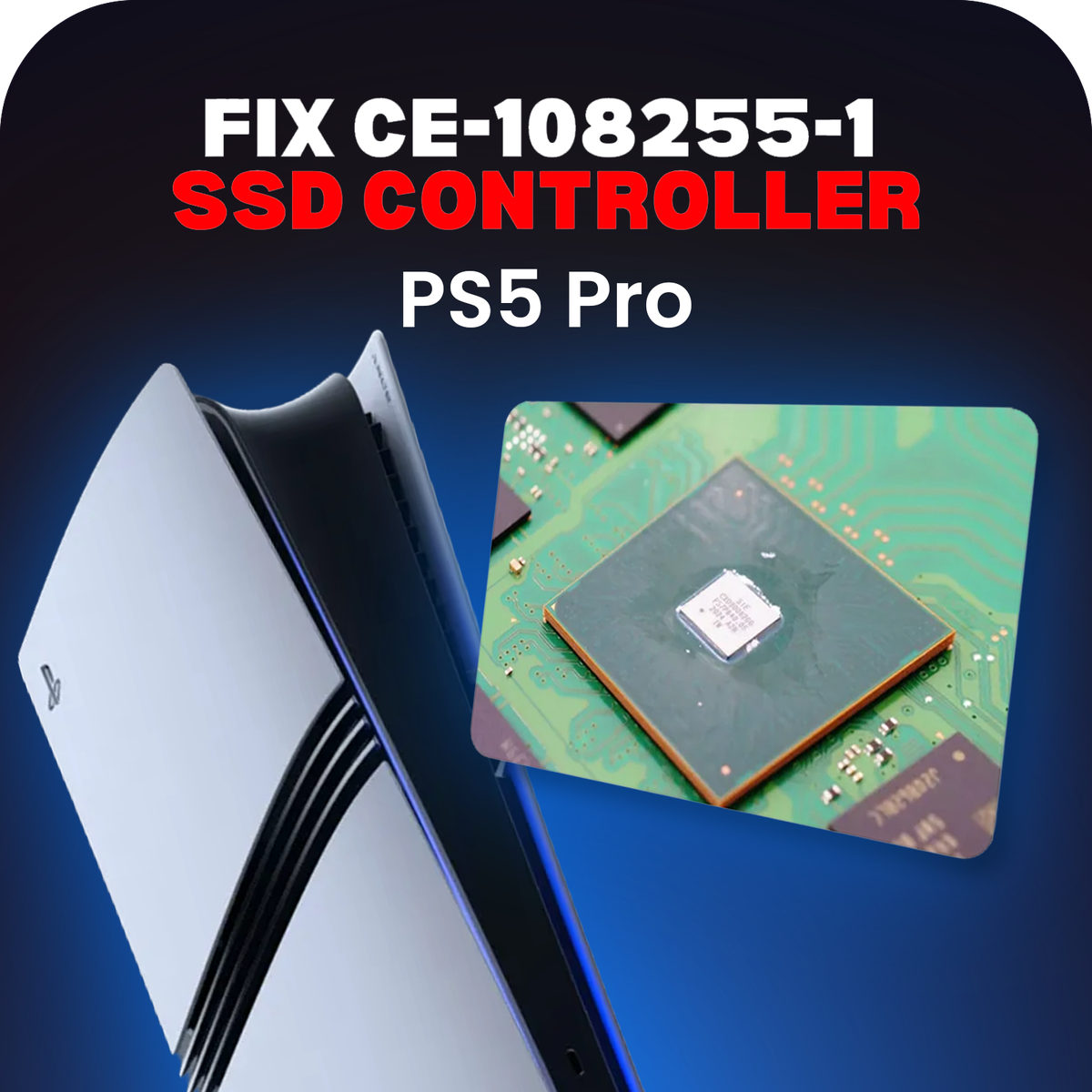 PlayStation 5 PS5 Pro SSD Controller Repair - Fix CE-108255-1