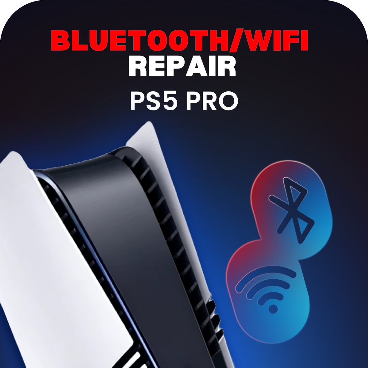 PS5 Pro Bluetooth & Wi-Fi Connectivity Repair - Failed Connection Fix
