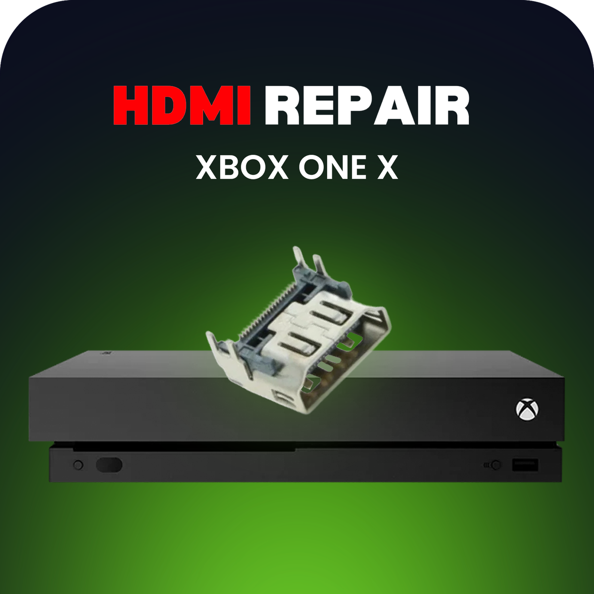 Xbox One X HDMI Port Repair Service